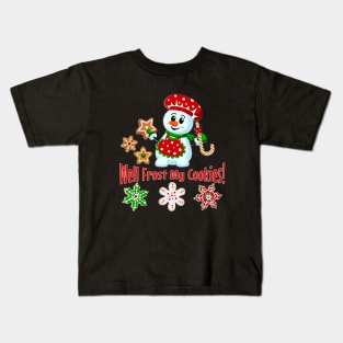 Frost My Cookies Funny Snowman Christmas Baker Kids T-Shirt